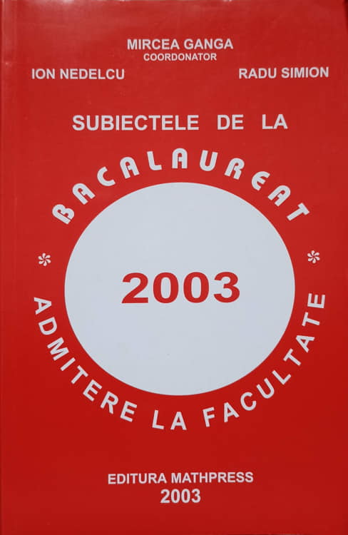 Subiecte De La Bacalaureat. Admitere La Facultate 2003