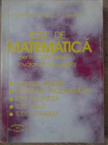 Vezi detalii pentru Teste De Matematica Pentru Admiterea In Invatamantul Superior