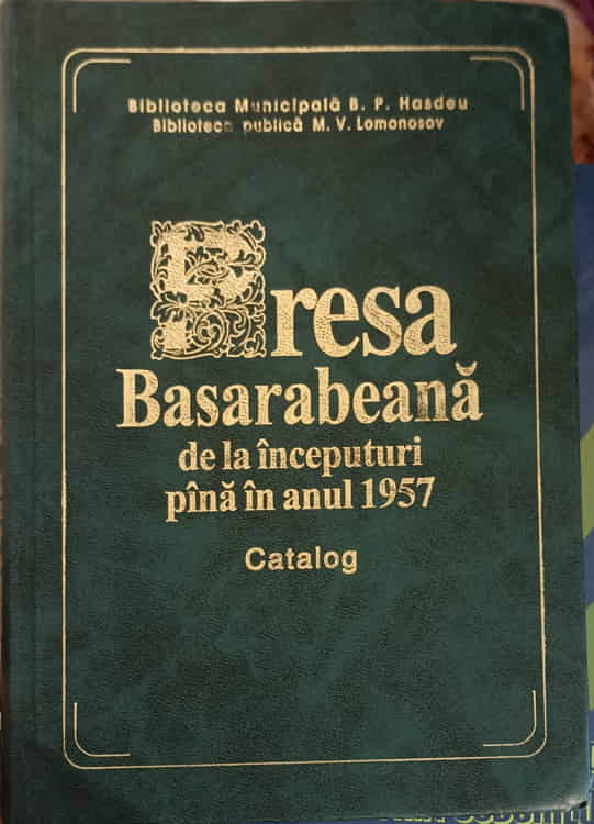 Presa Basarabeana De La Inceputuri Pana In Anul 1957. Catalog