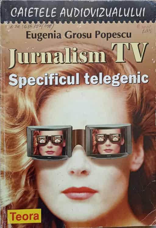 Vezi detalii pentru Jurnalism Tv. Specificul Telegenic