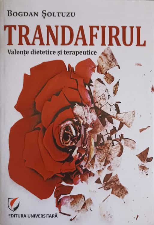 Trandafirul. Valente Dietetice Si Terapeutice