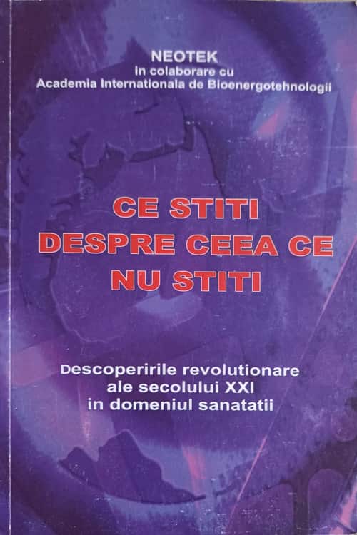 Vezi detalii pentru Ce Stiti Despre Ceea Ce Nu Stiti. Descoperirile Revolutionare Ale Secolului Xxi In Domeniul Sanatatii