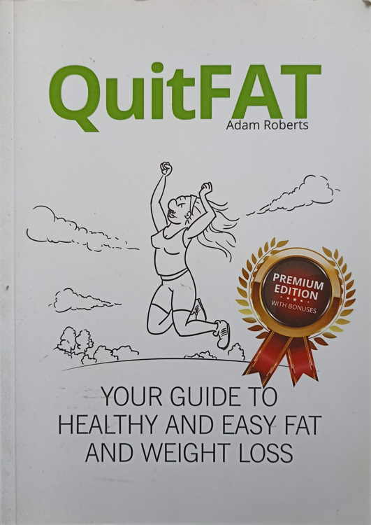 Vezi detalii pentru Quitfat. Your Guide To Healthy And Easy Fat And Weight Loss