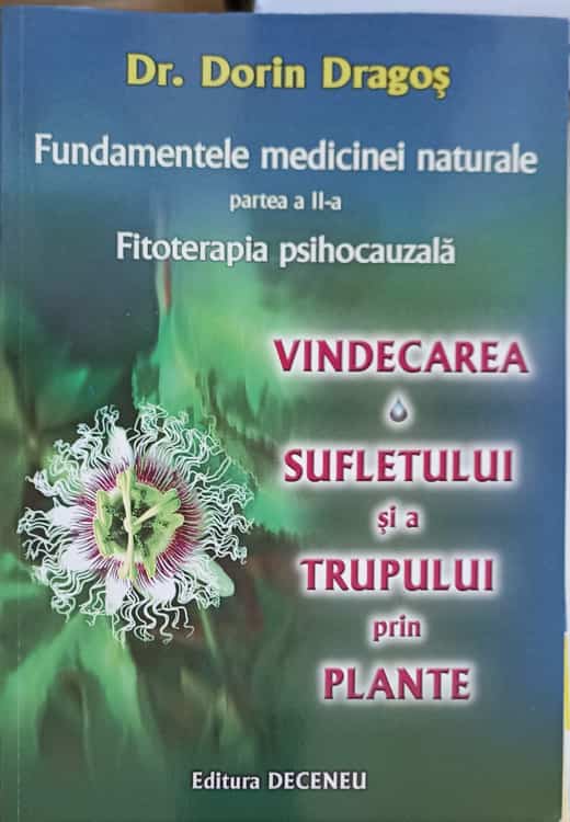 Vezi detalii pentru Fundamentele Medicinei Naturale Partea 2. Vindecarea Sufletului Si A Trupului Prin Plante