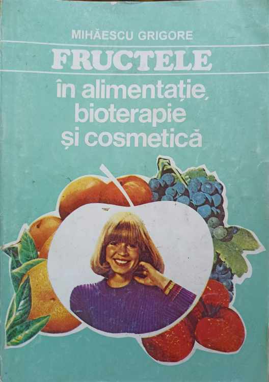 Fructele In Alimentatie, Bioterapie Si Cosmetica