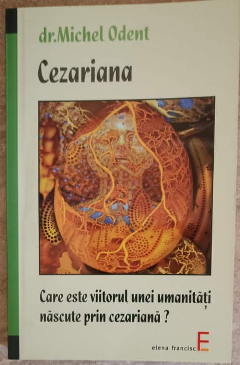 Vezi detalii pentru Cezariana, Care Este Viitorul Unei Umanitati Nascute Prin Cezariana?