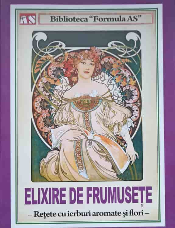 Vezi detalii pentru Elixire De Frumusete. Retete Cu Ierburi Aromate Si Flori