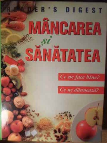 Mancarea si sanatatea: ce ne face bine? ce ne dauneaza?