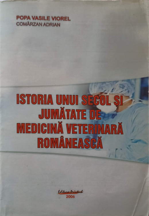 Istoria Unui Secol Si Jumatate De Medicina Veterinara Romaneasca