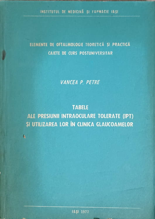 Elemente De Oftalmologie Teoretica Si Practica. Tabele Ale Presiunii Intraoculare Toletate (ipt) Si Utilizarea Lor In Clinica Glaucoamelor