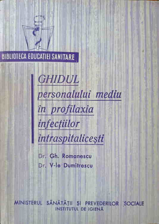 Vezi detalii pentru Ghidul Personalului Mediu In Profilaxia Infectiilor Intraspitalicesti