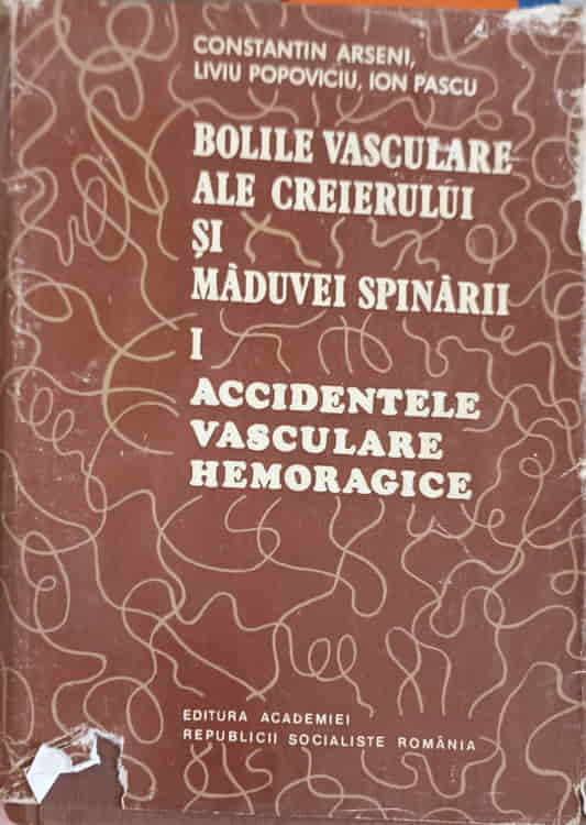 Bolile Vasculare Ale Creierului Si Maduvei Spinarii Vol.1 Accidente Vasculare Hemoragice