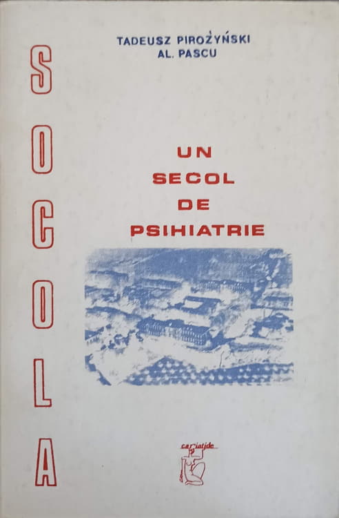 Vezi detalii pentru Socola, Un Secol De Psihiatrie