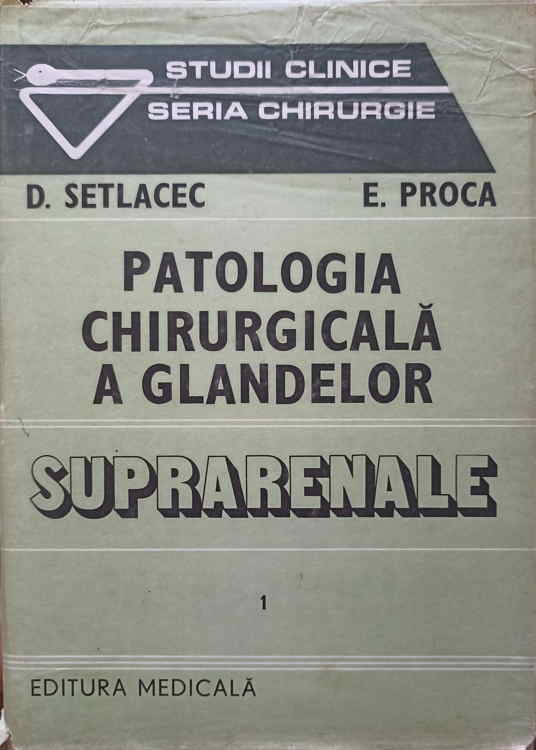 Vezi detalii pentru Patologia Chirurgicala A Glandelor. Suprarenale Vol.1