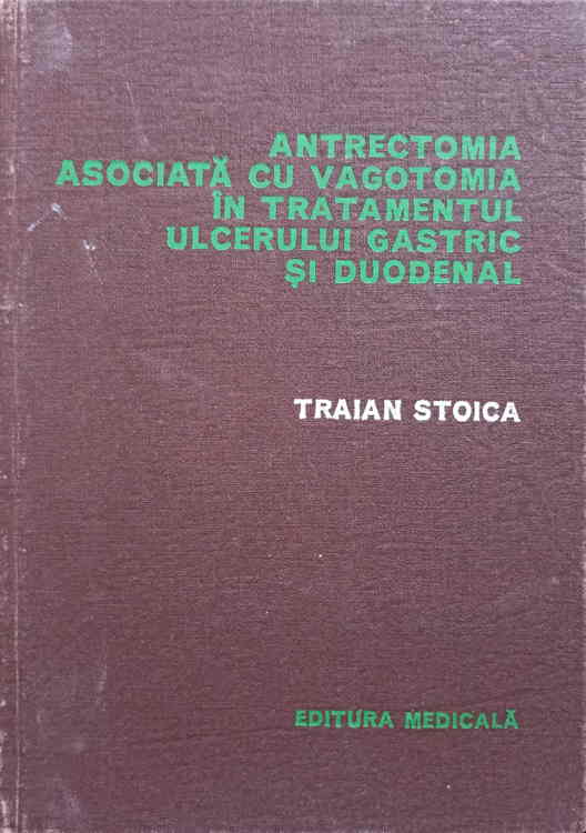 Antrectomia Asociata Cu Vagotomia In Tratamentul Ulcerului Gastric Si Duodenal