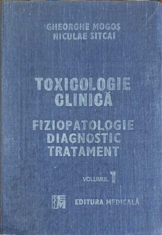 Toxicologie Clinica. Fiziopatologie Diagnostic Tratament Vol.1