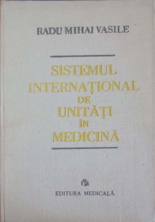 Vezi detalii pentru Sistemul International De Unitati In Medicina