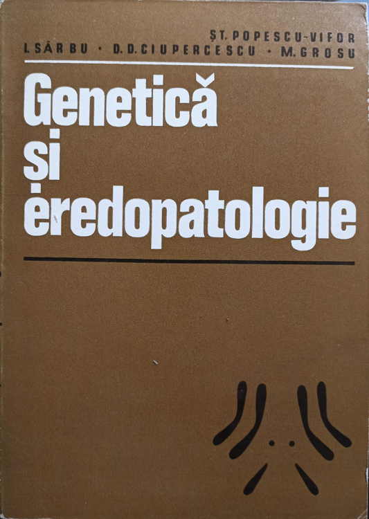 Vezi detalii pentru Genetica Si Eredopatologie