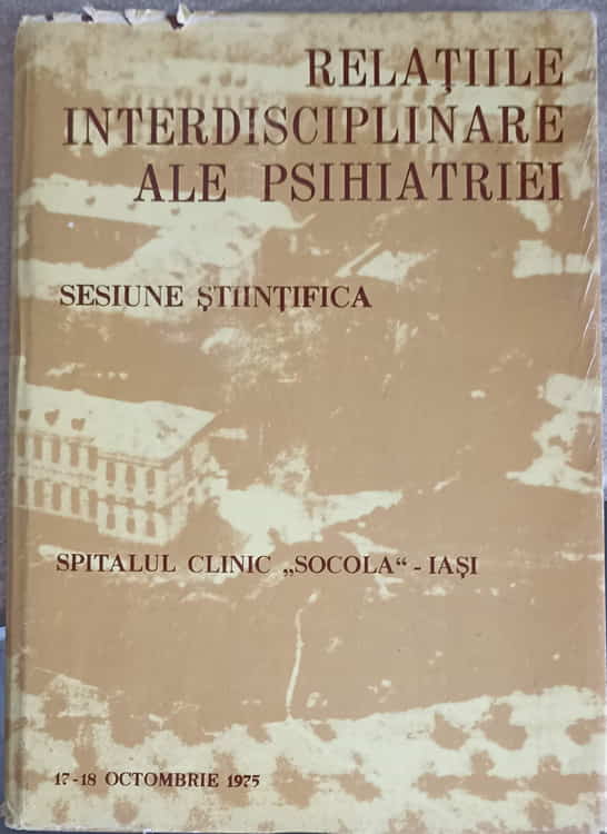 Vezi detalii pentru Relatii Interdisciplinare Ale Psihiatriei. Sesiune Stiintifica. Spitalul Clinic 