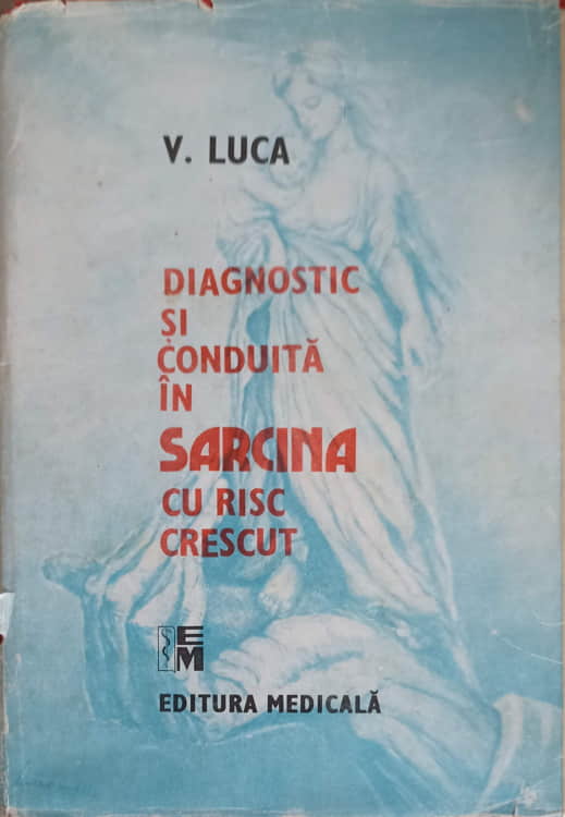 Vezi detalii pentru Diagnostic Si Conduita In Sarcina Cu Risc Crescut