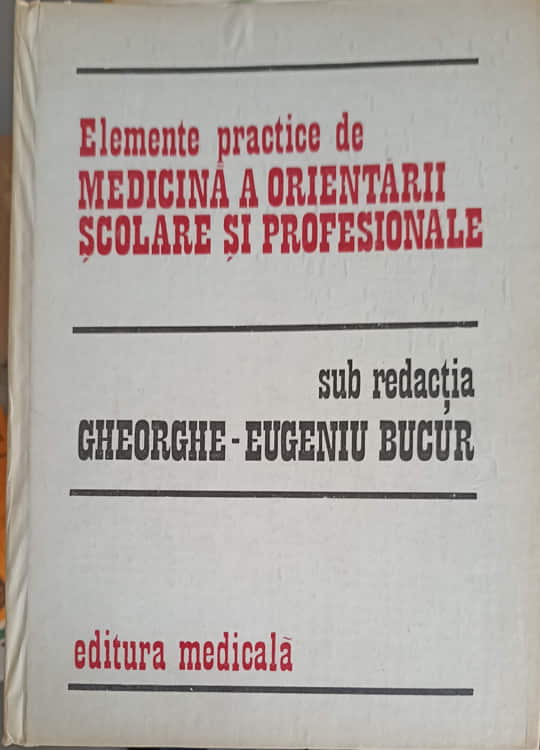 Vezi detalii pentru Elemente Practice De Medicina A Orientarii Scolare Si Profesionale