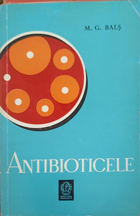 Vezi detalii pentru Antibioticele - Notiuni Practice Elementare Pentru Utilizarea Lor