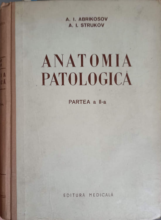 Vezi detalii pentru Anatomia Patologica. Partea A Ii-a Anatomia Patologica Si Patogenia Bolilor