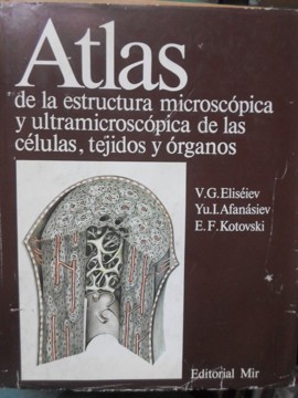 Atlas De La Estructura Microscopica Y Ultramicroscopica De Las Celulas, Tejidos Y Organos