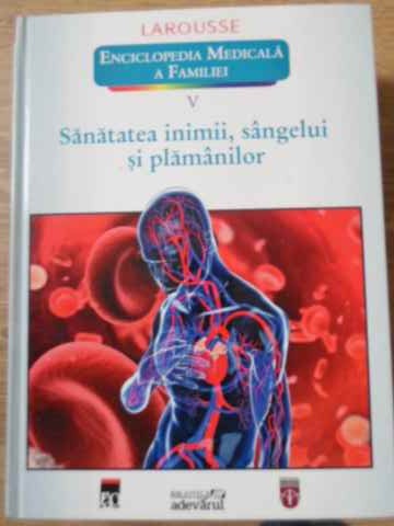 Enciclopedia Medicala A Familiei Vol.v (5) Sanatatea Inimii, Sangelui Si Plamanilor