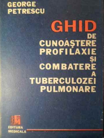 Ghid De Cunoastere, Profilaxie Si Combatere A Tuberculozei Pulmonare