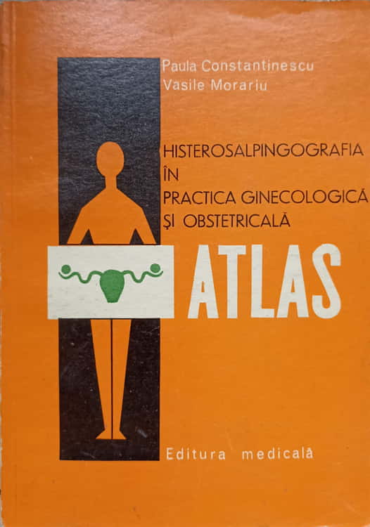 Histerosalpingografia In Practica Ginecologica Si Obstretica. Atlas