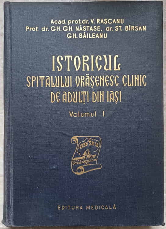 Vezi detalii pentru Istoricul Spitalului Orasenesc Clinic De Adulti Din Iasi Vol.1