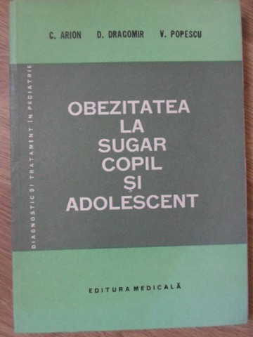 Vezi detalii pentru Obezitatea La Sugar, Copil Si Adolescent