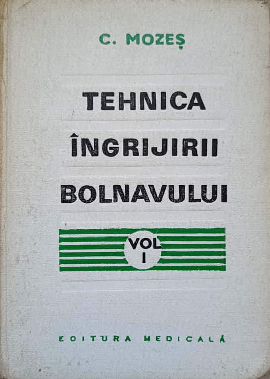 Tehnica Ingrijirii Bolnavului Vol.1. Manual Pentru Scoli De Asistente Medicale