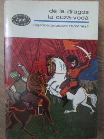 De La Dragos La Cuza-voda. Legende Populare Romanesti