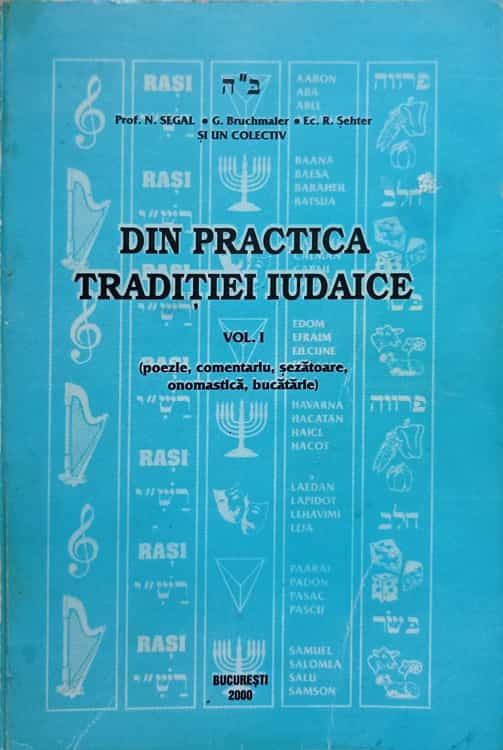 Vezi detalii pentru Din Practica Traditiei Iudaice Vol.1 Poezie, Comentariu, Sezatoare, Onomastica, Bucatarie