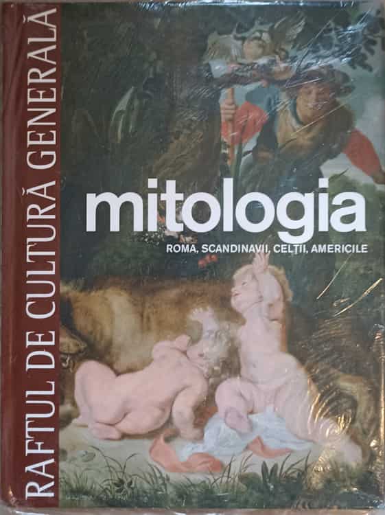 Raftul De Cultura Generala Vol.5 Mitologia. Roma, Scandinavii, Celtii, Americile