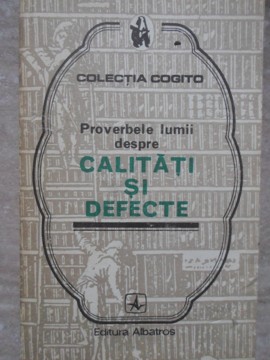 Proverbele Lumii Despre Calitati Si Defecte