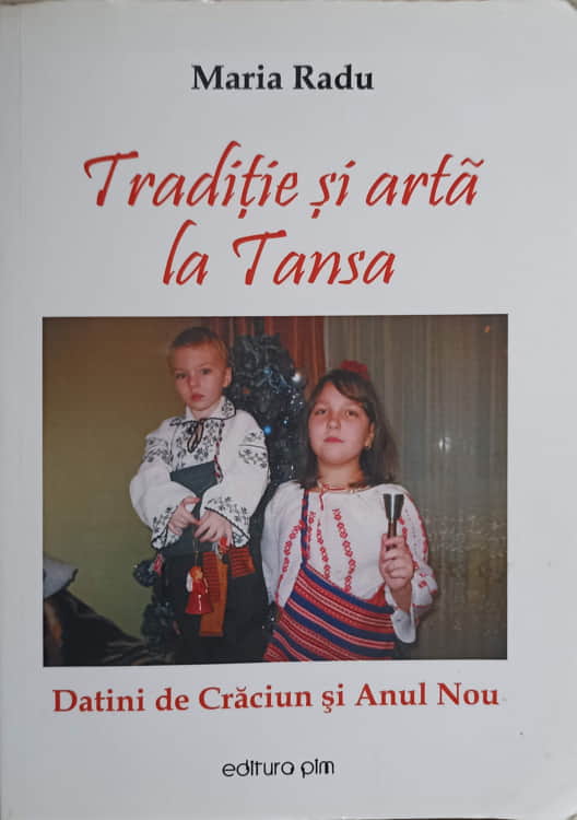 Traditie Si Arta La Tansa. Datini De Craciun Si Anul Nou