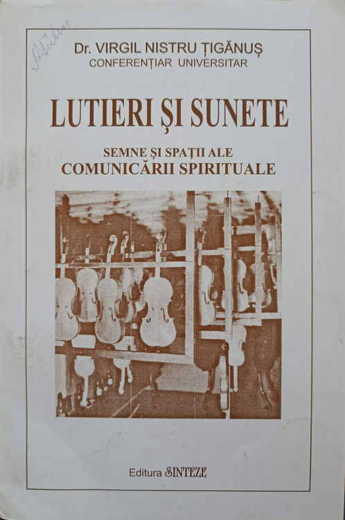 Vezi detalii pentru Lutieri Si Sunete. Semne Si Spatii Ale Comunicarii Spirituale