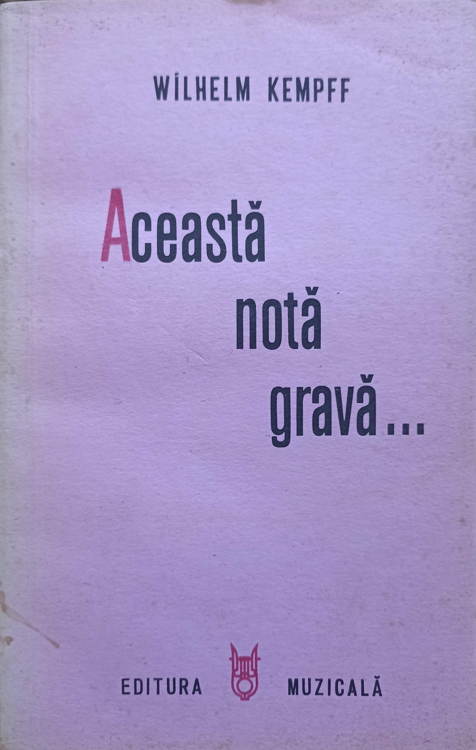 Aceasta Nota Grava... Anii De Ucenicie Ai Unui Muzician