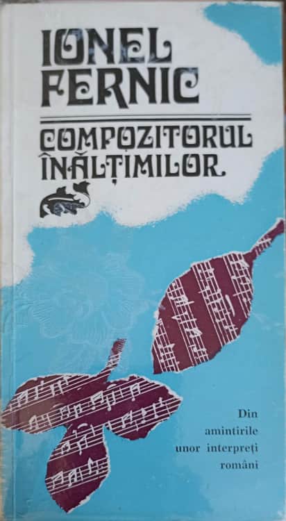 Vezi detalii pentru Ionel Fernic - Compozitorul Inaltimilor