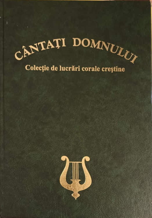 Cantati Domnului. Colectie De Lucrari Corale Crestine