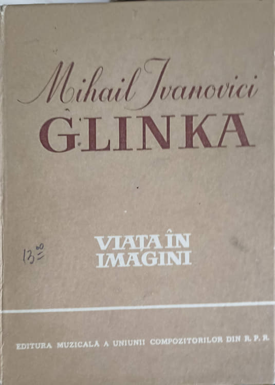 Vezi detalii pentru Mihail Ivanovici Glinka, Viata In Imagini