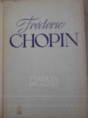 Vezi detalii pentru Frederic Chopin Viata In Imagini