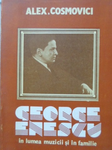 George Enescu In Lumea Muzicii Si In Familie