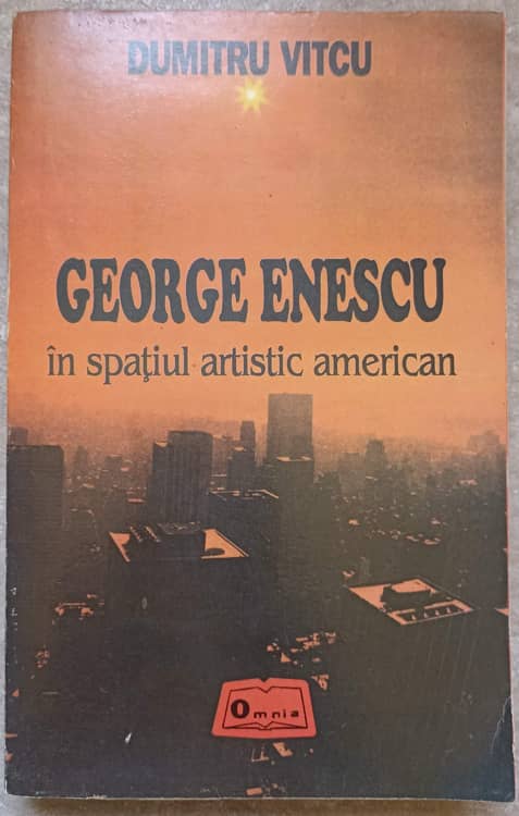 Vezi detalii pentru George Enescu In Spatiul Artistic American