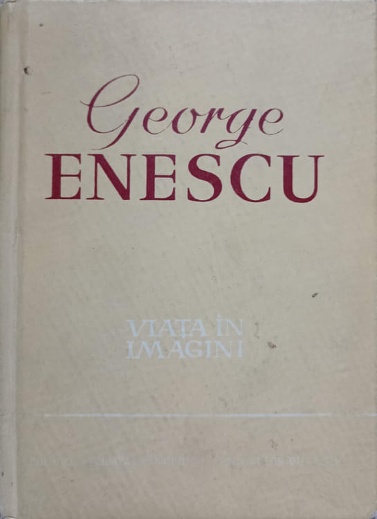 George Enescu. Viata In Imagini