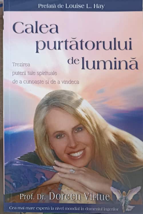 Vezi detalii pentru Calea Purtatorului De Lumina. Trezirea Puterii Tale Spirituale De A Cunoaste Si De A Vindeca