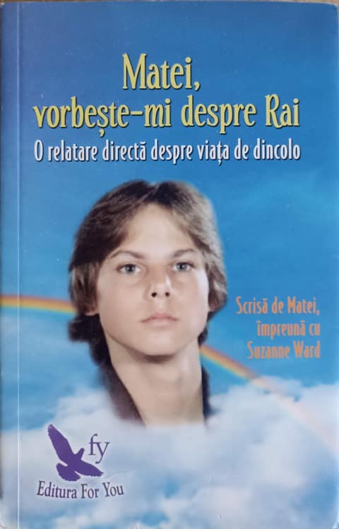 Matei, Vorbeste-mi Despre Rai. O Relatare Directa Despre Viata De Dincolo